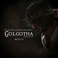 Golgotha Opera Metal - Los Enigmas de un Hombre en Su Muerte, Acto 2