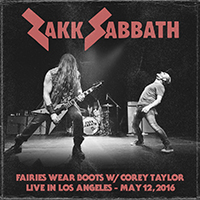 Zakk Sabbath - Fairies Wear Boots feat. Corey Taylor (Live Bootleg- Los Angeles '16)