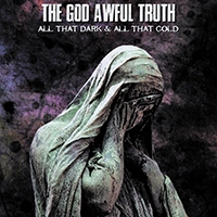 God Awful Truth - All That Dark & All That Cold