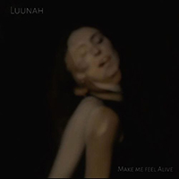 Luunah - Make Me Feel Alive (Single)