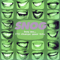 Snog - Buy Me.... I'll Change Your Life