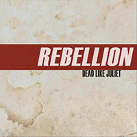 Dead Like Juliet - Rebellion (Single)