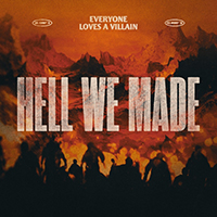 Everyone Loves A Villain - Hell We Made (Single)