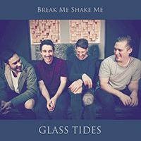 Glass Tides (AUS) - Break Me Shake Me (Single)