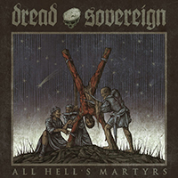 Dread Sovereign - All Hells Martyrs