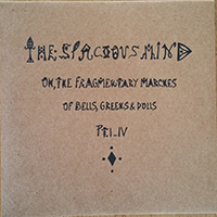 Spacious Mind - On, The Fragmentary Marches Of Bells, Greeks, & Dolls Pt I-IV (Single)