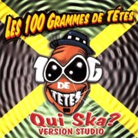 Les 100 Grammes De Tetes - Qui Ska Version Studio