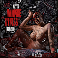 Katya - Vampire Fitness (Remixed) (Single)