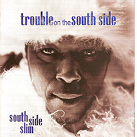 South Side Slim - Trouble On The South Side