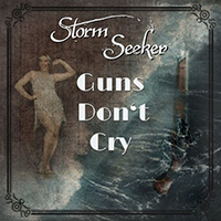 Storm Seeker - Guns Don't Cry (Single)