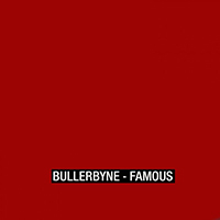 Bullerbyne - Famous (Single)