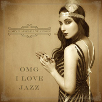 Anderson, Robyn Adele - OMG I Love Jazz