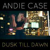 Andie Case - Dusk Till Dawn (Single)