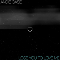 Andie Case - Lose You To Love Me (Single)