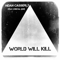 Casserly, Aidan - World Will Kill (feat. Kriistal Ann) (EP)