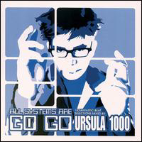 Ursula 1000 - All Systems Are Go-Go