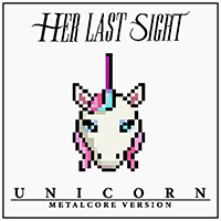 Her Last Sight - Unicorn (Single)