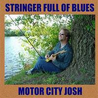 Motor City Josh - Stringer Full Of Blues