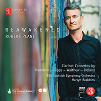 BBC Scottish Symphony Orchestra - Reawakened: Clarinet Concertos by Hamilton, Gipps, Walthew & Ireland (cond. Martyn Brabbins)