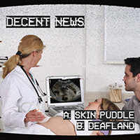 Decent News - Skin Puddle / Deafland (Single)