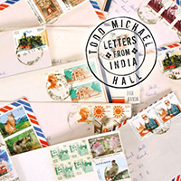 Todd Michael Hall - Letters From India