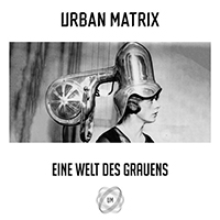 Urban Matrix - Eine Welt Des Grauens (Single)