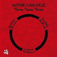 Sanchez, Antonio - Three Times Three (CD 1)