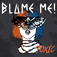 Blame Me! - Toxic (Single)