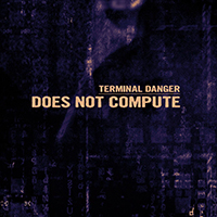 Terminal Danger - Does Not Compute (EP)