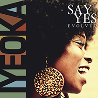 Iyeoka - Say Yes Evolved (Deluxe Version 2016)