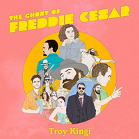 Kingi, Troy - The Ghost of Freddie Cesar