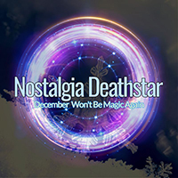 Nostalgia Deathstar - December Won't Be Magic Again (Single)