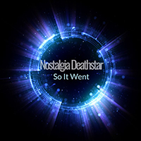 Nostalgia Deathstar - So It Went (Single)