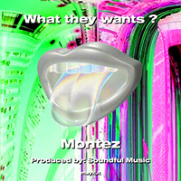 Montez - What they wants?
