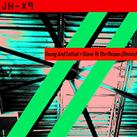 JH-X9 - Young And Lethal + Slave To The Poison (Remix)