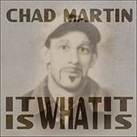 Martin, Chad - It Is What It Is