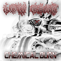 Low Gear - Chemical Burn (Single)