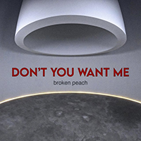 Broken Peach - Don't You Want Me