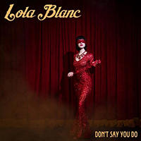Lola Blanc - Don't Say You Do (Single)