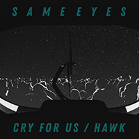 Same Eyes - Cry For Us / Hawk (Single)