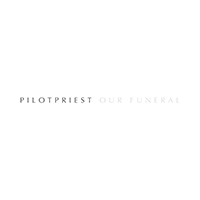 Pilotpriest - Our Funeral (Single)