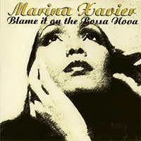 Marina Xavier - Blame It On The Bossa Nova