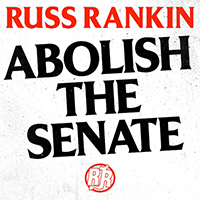 Rankin, Russ - Abolish The Senate (Single)