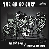 Go Go Cult - We Had Love / I Melted My Mind (7