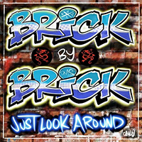 Brick By Brick - Just Look Around (with Lord Willin) (SIngle)