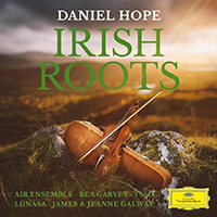 Daniel Hope - Irish Roots (feat. Air Ensemble, Rea Garvey, Thessaloniki State Symphony Orchestra, Lúnasa, James Galway, Jeanne Galway)