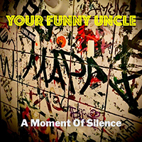 Your Funny Uncle - A Moment Of Silence (Single)