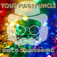 Your Funny Uncle - Disco Wedding (Single)