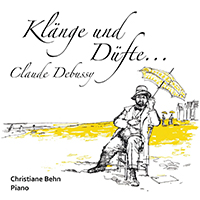 Behn, Christiane - Claude Debussy: Klange und Dufte...