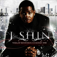 J-Shin - Your Woman Chose Me